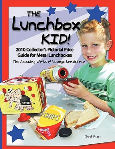 the lunchbox kid!,2010 collector´s pictorial price guide for metal lunchboxes
