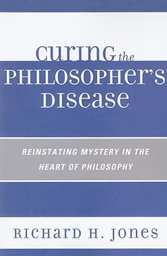 curing the philosopher´s disease,reinstating mystery in the heart of philosophy