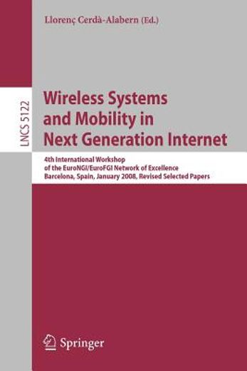 wireless systems and mobility in next generation internet,4th international workshop of the eurongi/fgi network of excellence barcelona, spain, january 16-18,