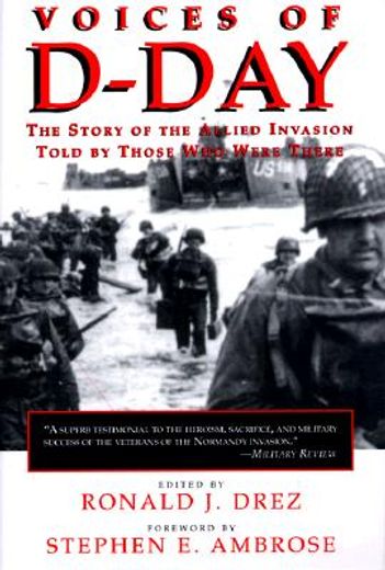 voices of d-day,the story of the allied invasion told by those who were there (en Inglés)