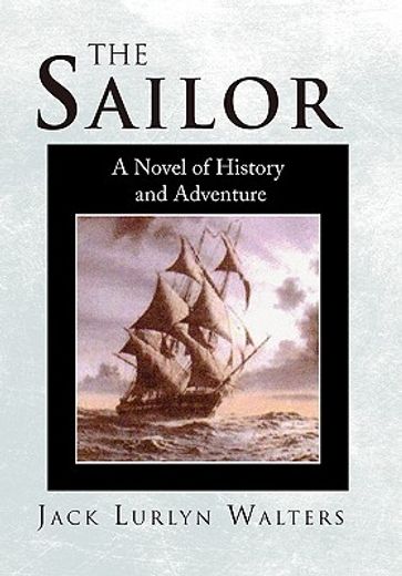 the sailor,a novel of history and adventure