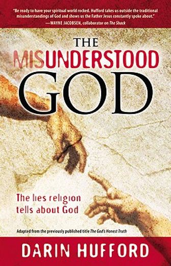 the misunderstood god,the lies religion tells us about god