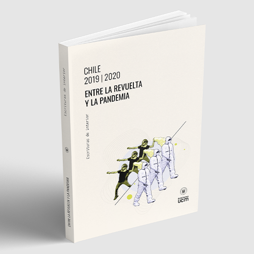 Chile 2019-2020. Entre la revuelta y la pandemia. Escrituras de interior (in Spanish)