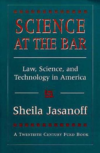 science at the bar,law, science, and technology in america