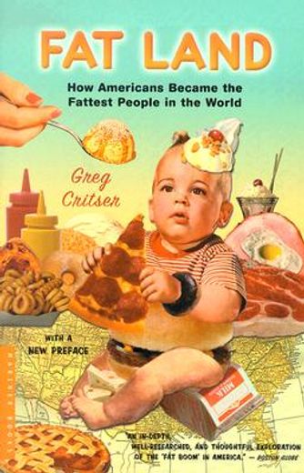 fat land,how americans became the fattest people in the world (en Inglés)