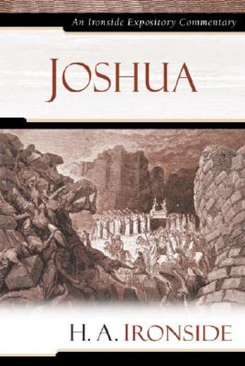 joshua-h,an ironside expository commentary
