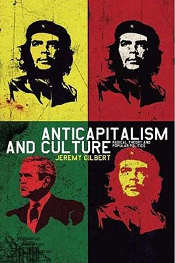 anticapitalism and culture,radical theory and popular politics