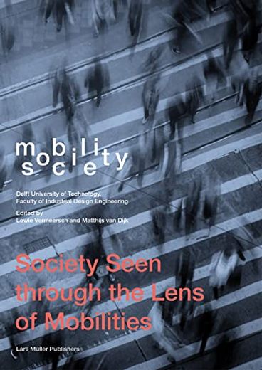Mobility Society: Society Seen Through the Lens of Mobilities (en Inglés)