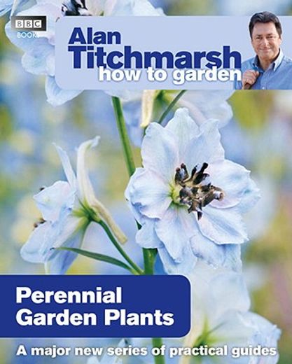 Alan Titchmarsh How to Garden: Perennial Garden Plants (en Inglés)