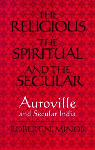 the religious, the spiritual, and the secular,auroville and secular india