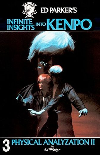 Ed Parker'S Infinite Insights Into Kenpo: Physical Anaylyzation ii: Volume 3 (en Inglés)
