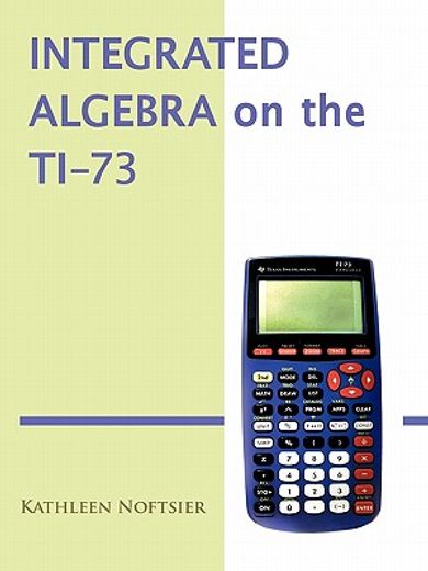 integrated algebra on the ti-73 (en Inglés)
