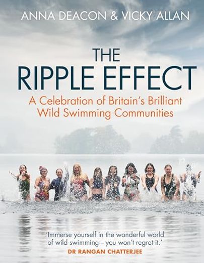 The Ripple Effect: A Celebration of Britain's Brilliant Wild Swimming Communities (Gift for Swimmers) (en Inglés)