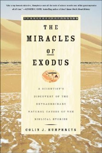 the miracles of exodus,a scientist´s discovery of the extraordinary natural causes of the biblical stories