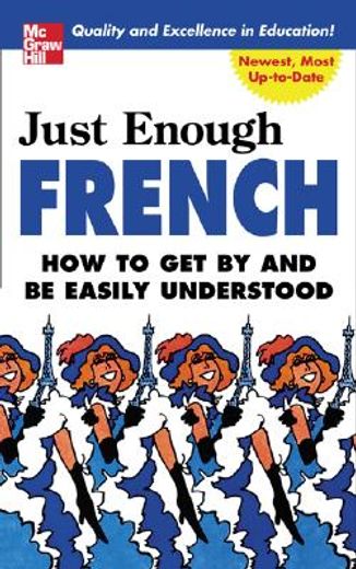 just enough french,how to get by and be easily understood (en Inglés)