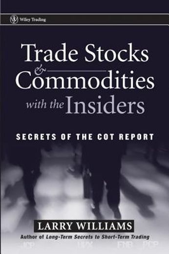 trade stocks,commodities with the insiders, secrets of the cot report (en Inglés)