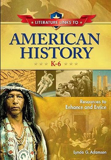 literature links to american history, k-6,resources to enhance and entice