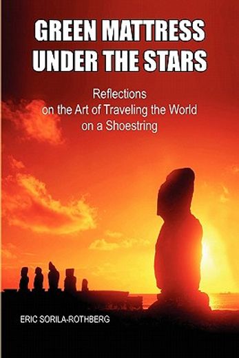 green mattress under the stars,reflections on the art of traveling the world on a shoestring