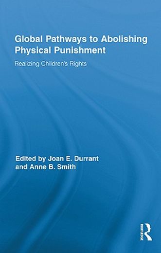 global pathways to abolishing physical punishment,realizing children´s rights