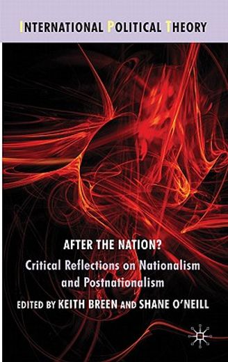 after the nation?,critical reflections on nationalism and postnationalism