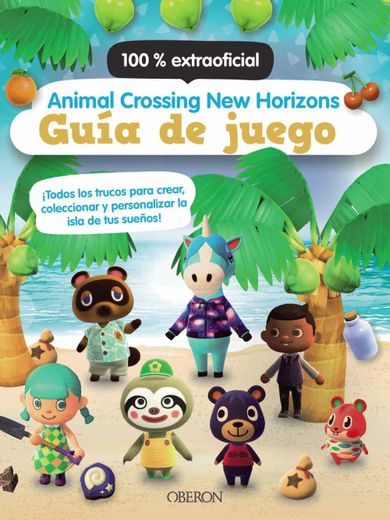 Animal Crossing new Horizons. Guia de Juego 100% Extraoficial (in Spanish)