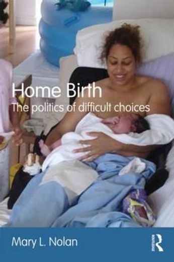 home birth,the politics of difficult choices