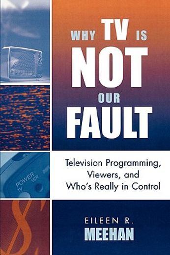 why tv is not our fault,television programming, viewers, and who´s really in control
