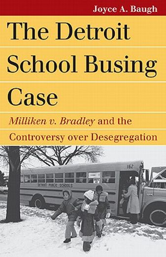 The Detroit School Busing Case: Milliken v. Bradley and the Controversy over Desegregation (Landmark Law Cases and American Society) (en Inglés)