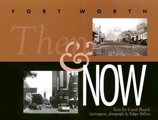 fort worth,then and now (en Inglés)