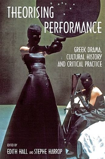 theorising performance,greek drama, cultural history and critical practice
