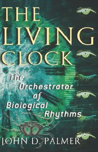 the living clock,the orchestrator of biological rhythms