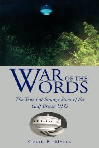 war of the words,the true but strange story of the gulf breeze ufo (in English)