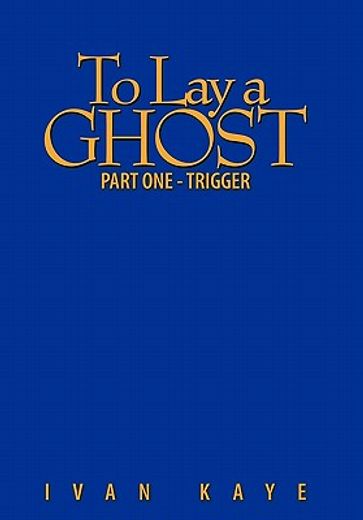 to lay a ghost,trigger