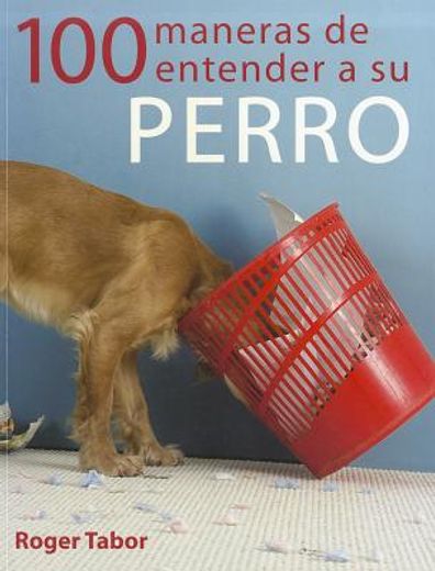 100 Maneras de Entender a Su Perro (in Spanish)