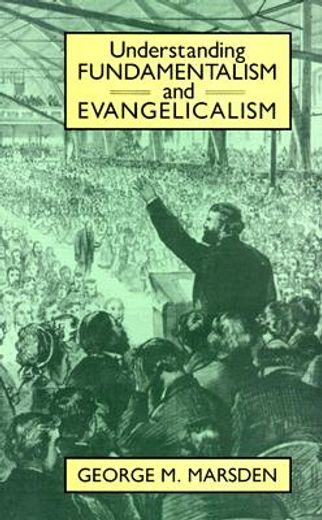 understanding fundamentalism and evangelicalism