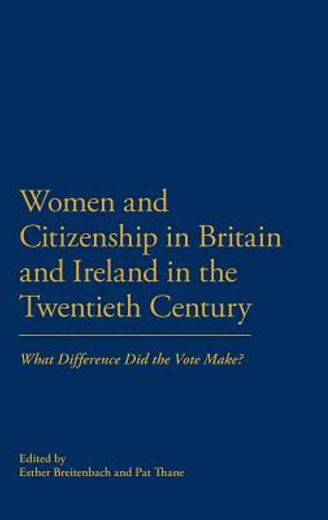 women and citizenship in britain and ireland in the 20th century,what difference did the vote make?