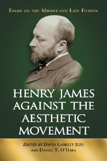 henry james against the aesthetic movement,essays on the middle and late fiction