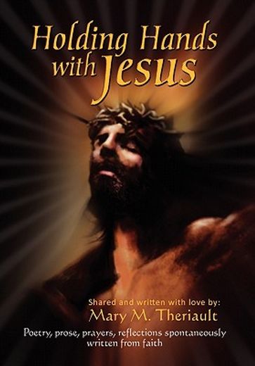 holding hands with jesus,poetry, prose, prayers, reflections spontaneously written from faith