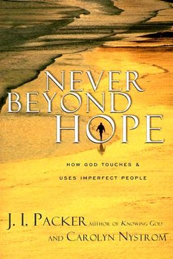 never beyond hope,how god touches & uses imperfect people (in English)