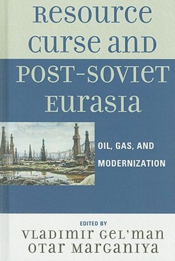 resource curse and post-soviet eurasia,oil, gas, and modernization