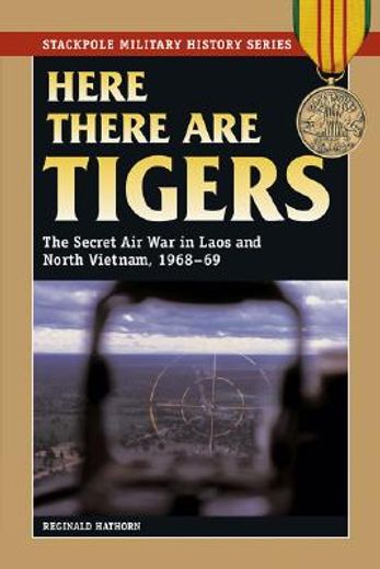 here there are tigers,the secret air war in laos, 1968-69