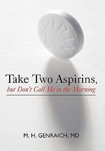 take two aspirins, but don`t call me in the morning