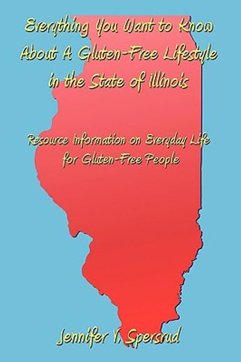 everything you want to know about a gluten-free lifestyle in the state of illinois,resource information on everyday life for gluten-free people