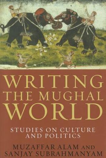 writing the mughal world