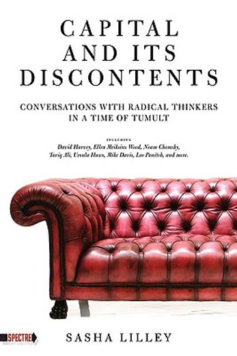 capital and its discontents,conversations with radical thinkers in a time of tumult