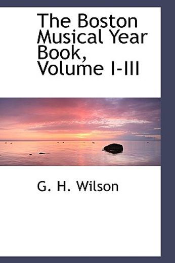 the boston musical year book, volume i-iii