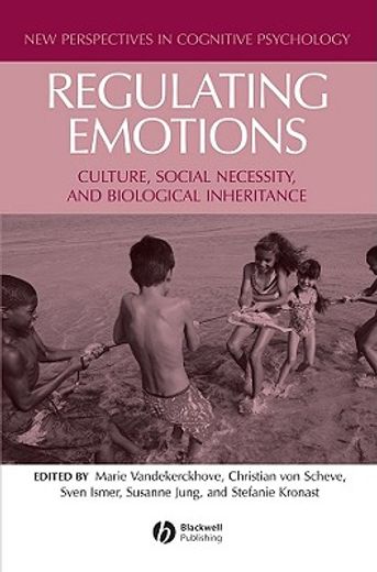 regulating emotions,culture, social necessity, and biological inheritance