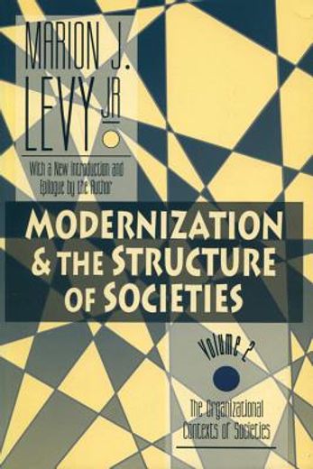 Modernization and the Structure of Societies: The Organisational Contexts of Societies (en Inglés)