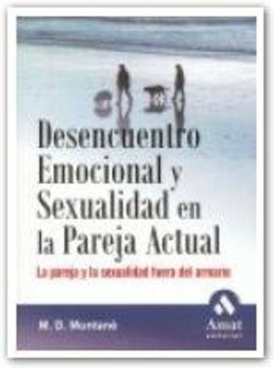 Desencuentro emocional y sexualidad en la pareja actual: La pareja y la sexualidad fuera del armario (in Spanish)