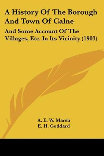 a history of the borough and town of calne,and some account of the villages, etc. in its vicinity